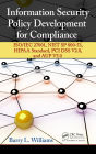 Information Security Policy Development for Compliance: ISO/IEC 27001, NIST SP 800-53, HIPAA Standard, PCI DSS V2.0, and AUP V5.0