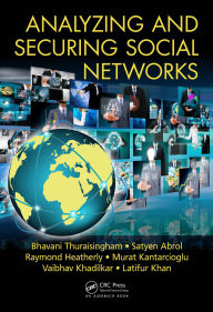 Title: Analyzing and Securing Social Networks, Author: Bhavani Thuraisingham