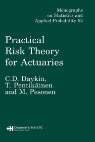 Title: Practical Risk Theory for Actuaries, Author: C.D. Daykin