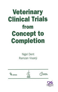 Title: Veterinary Clinical Trials From Concept to Completion, Author: Nigel Dent