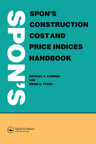 Title: Spon's Construction Cost and Price Indices Handbook, Author: M C Fleming