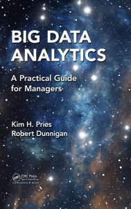 Title: Big Data Analytics: A Practical Guide for Managers, Author: Kim H. Pries
