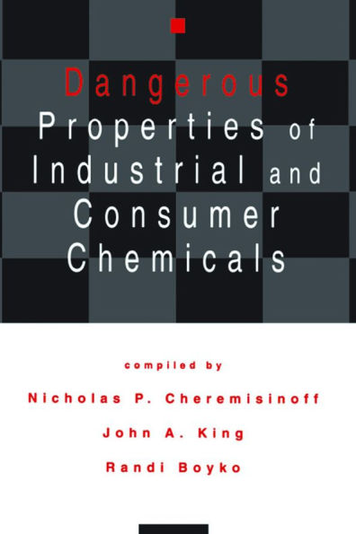 Dangerous Properties of Industrial and Consumer Chemicals