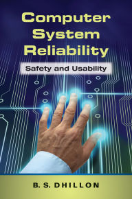 Title: Computer System Reliability: Safety and Usability, Author: B.S. Dhillon