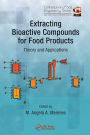 Extracting Bioactive Compounds for Food Products: Theory and Applications