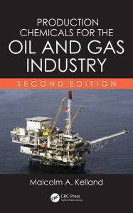 Title: Production Chemicals for the Oil and Gas Industry, Author: Malcolm A. Kelland