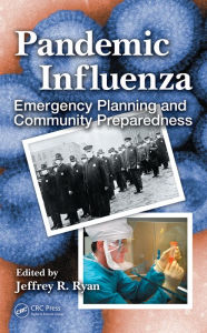 Title: Pandemic Influenza: Emergency Planning and Community Preparedness, Author: Jeffrey R. Ryan