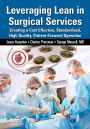 Leveraging Lean in Surgical Services: Creating a Cost Effective, Standardized, High Quality, Patient-Focused Operation