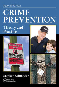 Title: Crime Prevention: Theory and Practice, Second Edition, Author: Stephen Schneider