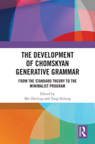Title: The Development of Chomskyan Generative Grammar: From the Standard Theory to the Minimalist Program, Author: Mei Deming