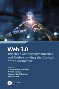 Title: Web 3.0: The Next Generation's Internet and Understanding the Concept of the Metaverse, Author: Prabhat Kumar Srivastav