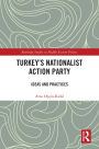 Turkey's Nationalist Action Party: Ideas and Practices