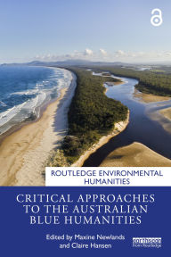 Title: Critical Approaches to the Australian Blue Humanities, Author: Maxine Newlands
