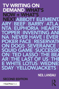 Title: TV Writing On Demand: What's Now + What's Next., Author: Neil Landau