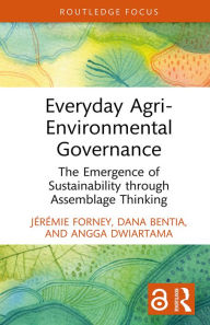 Title: Everyday Agri-Environmental Governance: The Emergence of Sustainability through Assemblage Thinking, Author: Jérémie Forney