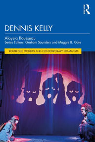 Title: Dennis Kelly, Author: Aloysia Rousseau