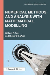 Title: Numerical Methods and Analysis with Mathematical Modelling, Author: William P. Fox