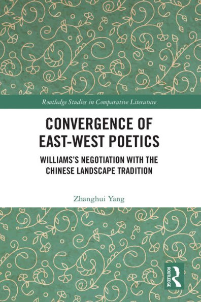 Convergence of East-West Poetics: Williams's Negotiation with the Chinese Landscape Tradition