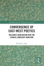 Convergence of East-West Poetics: Williams's Negotiation with the Chinese Landscape Tradition