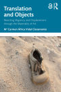 Translation and Objects: Rewriting Migrancy and Displacement through the Materiality of Art