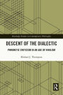 Descent of the Dialectic: Phronetic Criticism in an Age of Nihilism