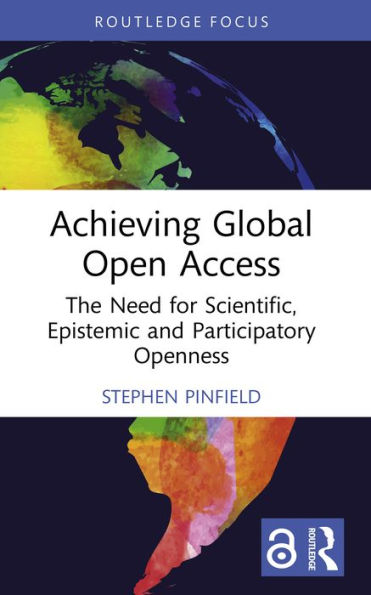 Achieving Global Open Access: The Need for Scientific, Epistemic and Participatory Openness