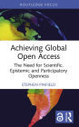 Achieving Global Open Access: The Need for Scientific, Epistemic and Participatory Openness