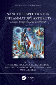 Title: Nanotherapeutics for Inflammatory Arthritis: Design, Diagnosis, and Treatment, Author: Vivek Mishra