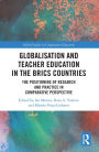 Globalisation and Teacher Education in the BRICS Countries: The Positioning of Research and Practice in Comparative Perspective