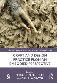 Title: Craft and Design Practice from an Embodied Perspective, Author: Nithikul Nimkulrat