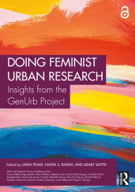 Title: Doing Feminist Urban Research: Insights from the GenUrb Project, Author: Linda Peake