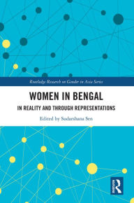 Title: Women in Bengal: In Reality and Through Representations, Author: Sudarshana Sen