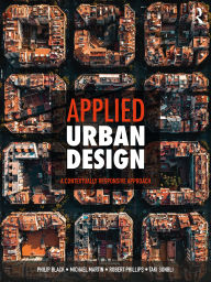 Title: Applied Urban Design: A Contextually Responsive Approach, Author: Philip Black