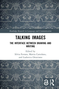 Title: Talking Images: The Interface between Drawing and Writing, Author: Silvia Ferrara