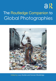 Title: The Routledge Companion to Global Photographies, Author: Lucy Soutter