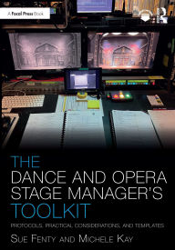 Title: The Dance and Opera Stage Manager's Toolkit: Protocols, Practical Considerations, and Templates, Author: Susan Fenty Studham