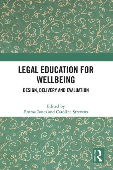 Legal Education for Wellbeing: Design, Delivery and Evaluation