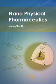 Title: Nano Physical Pharmaceutics, Author: Wei Li