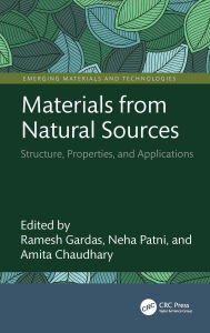 Title: Materials from Natural Sources: Structure, Properties, and Applications, Author: Ramesh Gardas