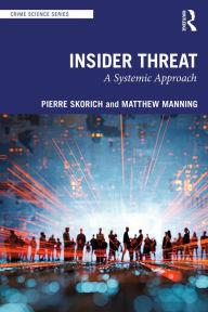 Title: Insider Threat: A Systemic Approach, Author: Pierre Skorich