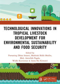 Title: Technological Innovations in Tropical Livestock Development for Environmental Sustainability and Food Security: Proceedings of the 4th International Conference on Improving Tropical Animal Production for Food Security (ITAPS 2023), 4-5 December 2023, Kend, Author: Purnaning Dhian Isnaeni