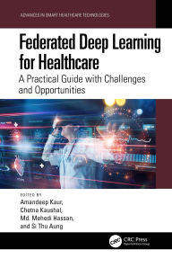 Title: Federated Deep Learning for Healthcare: A Practical Guide with Challenges and Opportunities, Author: Amandeep Kaur