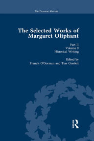 Title: The Selected Works of Margaret Oliphant, Part II Volume 9: Historical Writing, Author: Tess Cosslett