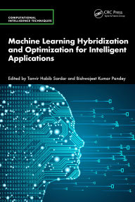 Title: Machine Learning Hybridization and Optimization for Intelligent Applications, Author: Tanvir Habib Sardar