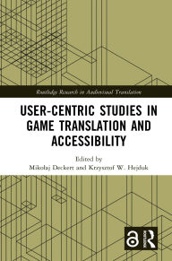Title: User-Centric Studies in Game Translation and Accessibility, Author: Mikolaj Deckert