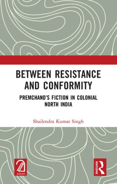 Between Resistance and Conformity: Premchand's Fiction in Colonial North India