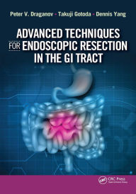 Title: Advanced Techniques for Endoscopic Resection in the GI Tract, Author: Peter Draganov