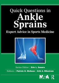 Title: Quick Questions in Ankle Sprains: Expert Advice in Sports Medicine, Author: Patrick McKeon