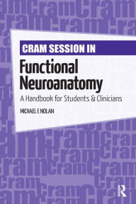 Title: Cram Session in Functional Neuroanatomy: A Handbook for Students & Clinicians, Author: Michael Nolan