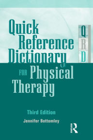 Title: Quick Reference Dictionary for Physical Therapy, Author: Jennifer Bottomley